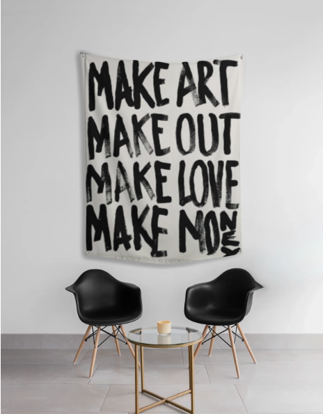 Make Art Make Out Make Love Make Money Tapestry | Creative Lifestyle Wall Art by AmHype