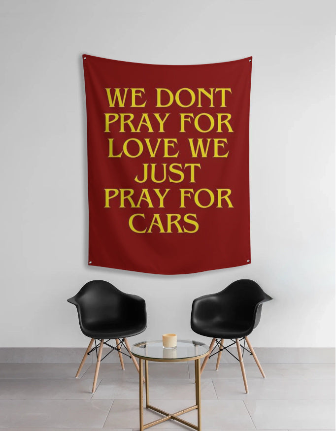 “We Don’t Pray for Love, We Pray for Cars” Tapestry | Car Lover Wall Art by AmHype - amhype