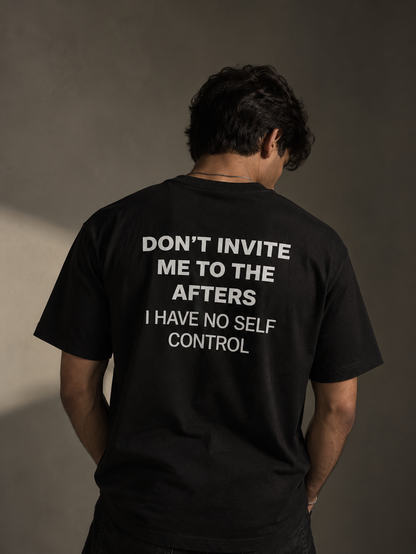 Don't Invite Me To The Afters Tee