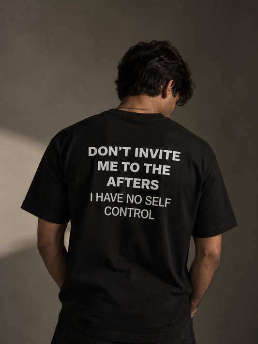 Don't Invite Me To The Afters Tee