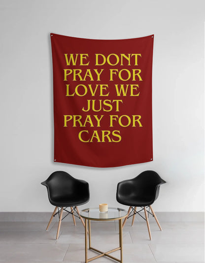 “We Don’t Pray for Love, We Pray for Cars” Tapestry | Car Lover Wall Art by AmHype - amhype