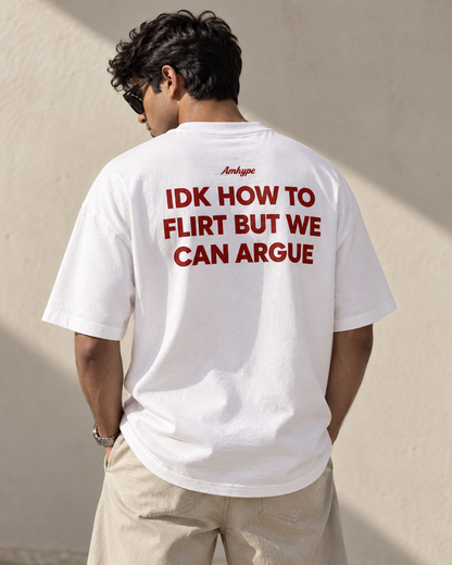 IDK How To Flirt But We Can Argue Tee